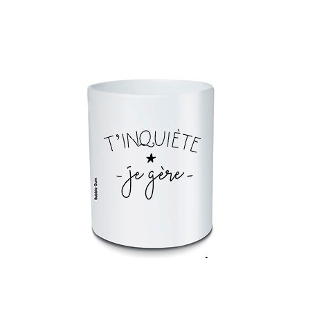 Pot à crayons - T'inquiète je gère