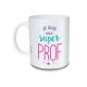 Mug Je suis une super prof